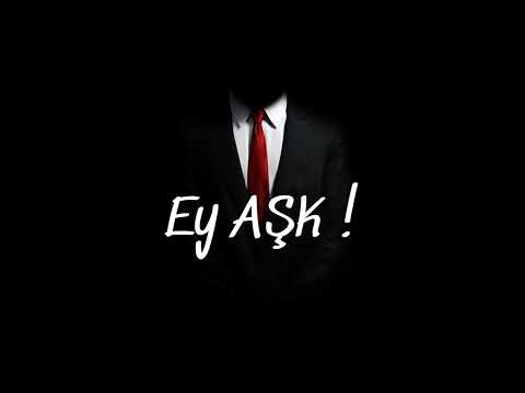 Ey AŞK! Hoşgeldin