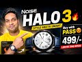 Noise HALO 3 🔥 Upcoming | Noise AI Pro | Next gen smartwatch | Pre-book Pass For 499 only | Noise 
