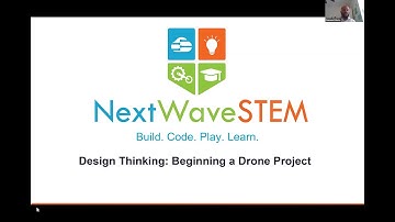 Design Thinking: Beginning a Drone Project NextWaveSTEM Webinar (4/28)