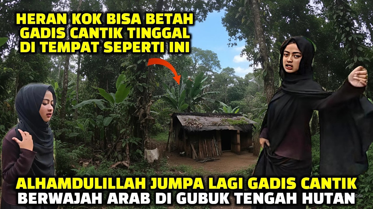 MUSTAHIL DIPERCAYA❗ JUMPA GADIS CANTIK MIRIP ORANG ARAB TINGGALNYA DI TENGAH HUTAN