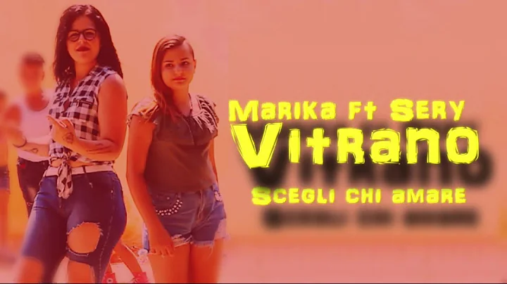 Marika Ft. Sery Vitrano - Scegli Chi Amare ( Video Ufficiale 2018 )