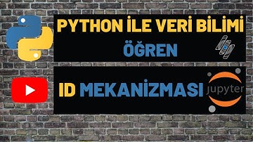 PYTHON İLE VERİ BİLİMİ (DATA SCIENCE) ÖĞREN - ID MEKANİZMASI