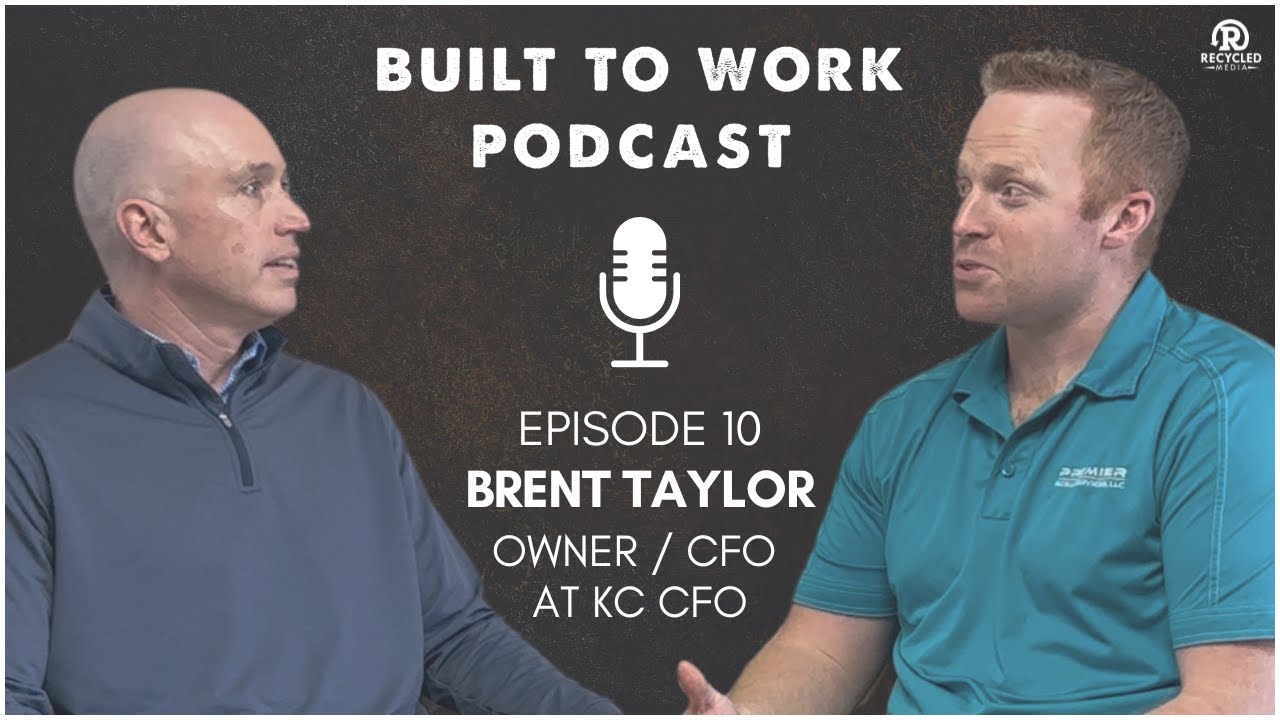 Built to Work: Episode 10: Brent Taylor | KC CFO
