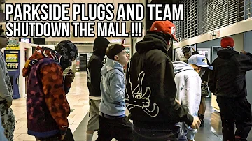 Parkside Plugs and Team SHUTDOWN THE MALL !!!