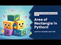 How to Calculate Area of a Rectangle in Python