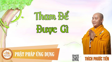 Tham Để Được Gì   - Giảng Sư Thích Phước Tiến