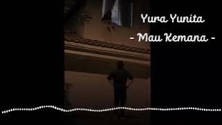 Yura Yunita - Mau Kemana