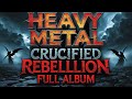 ⚠️ Welcome To CRUCIFIED REBELLION †The Full Visual GOSPEL METAL ALBUM Forged In Fire Blood Holy ⚠️ Welcome To CRUCIFIED REBELLION †The Full Visual GOSPEL METAL ALBUM Forged In Fire Blood Holy