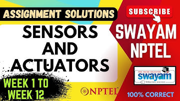 Sensors and Actuators [ WEEK 1 - WEEK 12 ] Assignment Solutions | SWAYAM NPTEL | JAN-MAY 2025