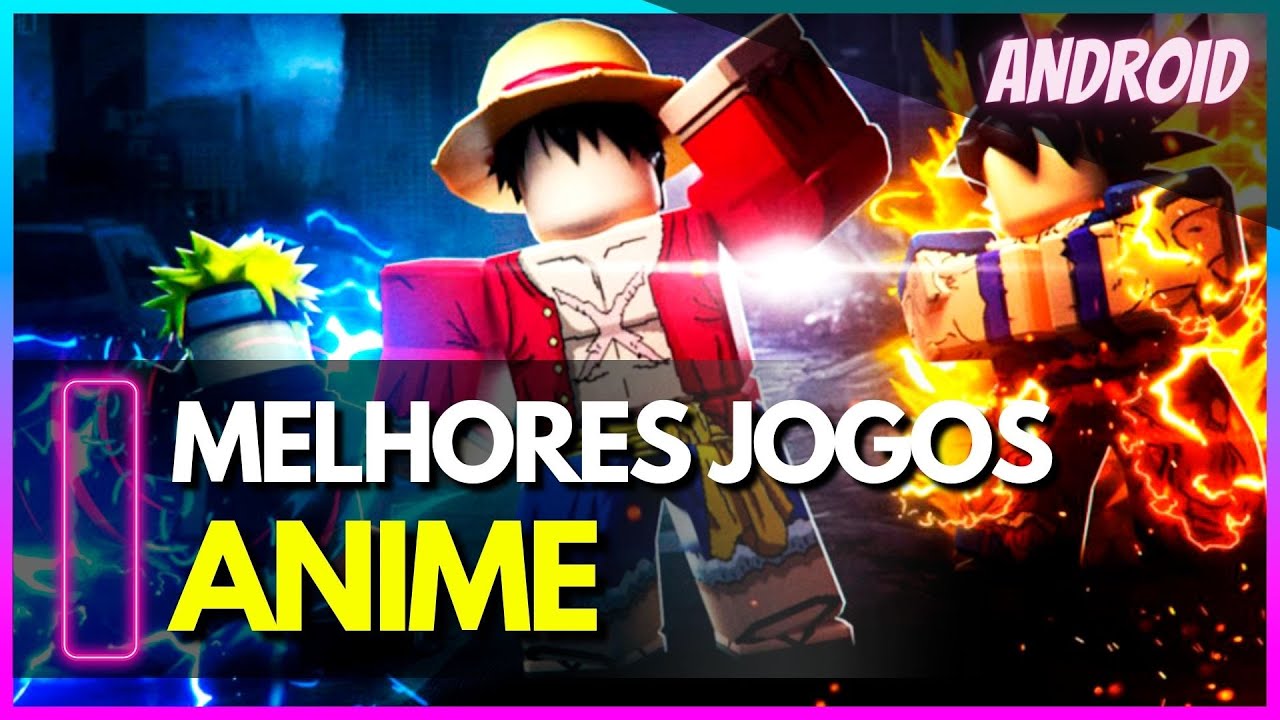 10 Melhores Jogos de Anime Para Android - Eu Sou Android