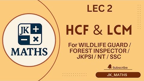 LEC: 2 HCF and LCM | COMPLETE HCF AND LCM CONCEPT  | #JKSSB #NT #JKPSI #JKP #SSC | JK_MATHS