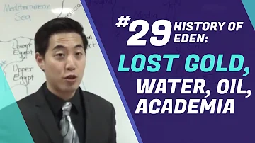 History of Eden: Lost Gold, Water, Oil & Academia | Intermediate Discipleship #30 | Dr. Gene Kim