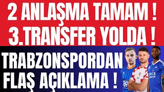 2 Anlaşma Tamam ! 3. Transfer Yolda ! Trabzonspor'dan Flaş Açıklama !