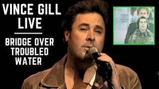 Miniatura del video "Vince Gill LIVE - Bridge Over Troubled Water - (AMAZING!)"