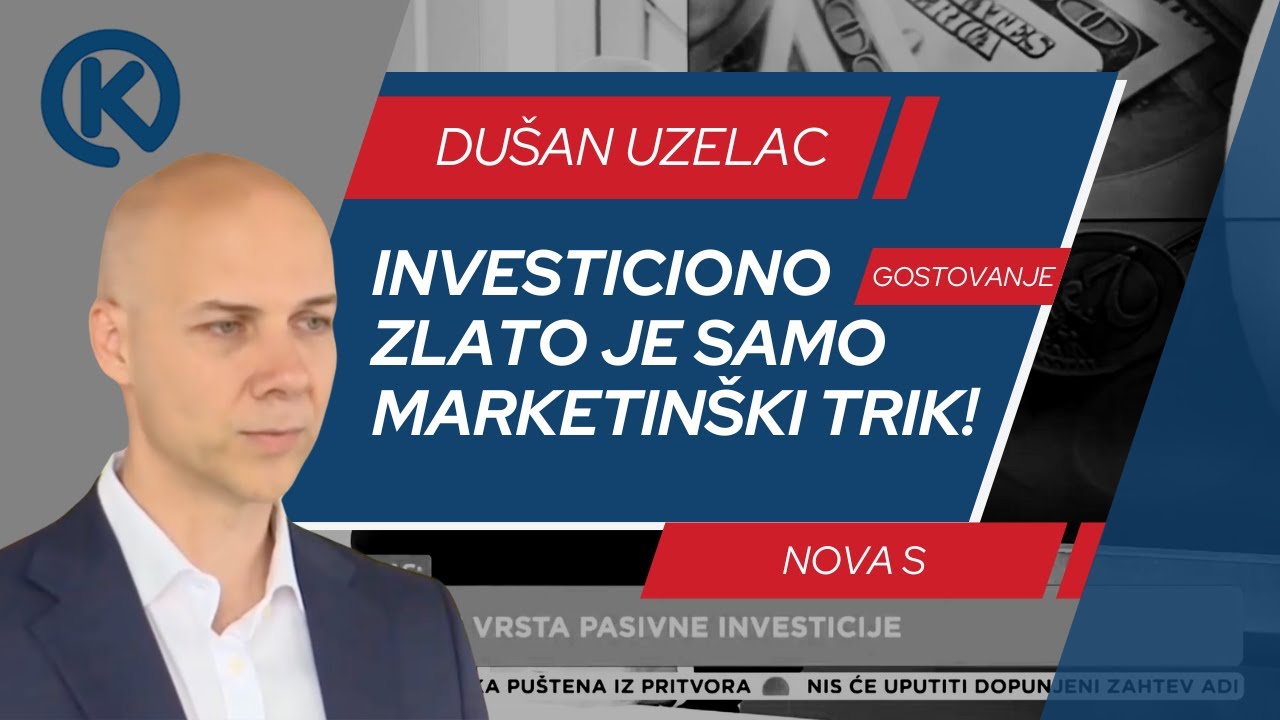Dušan Uzelac na Nova S: Investiciono zlato je samo marketinški trik!
