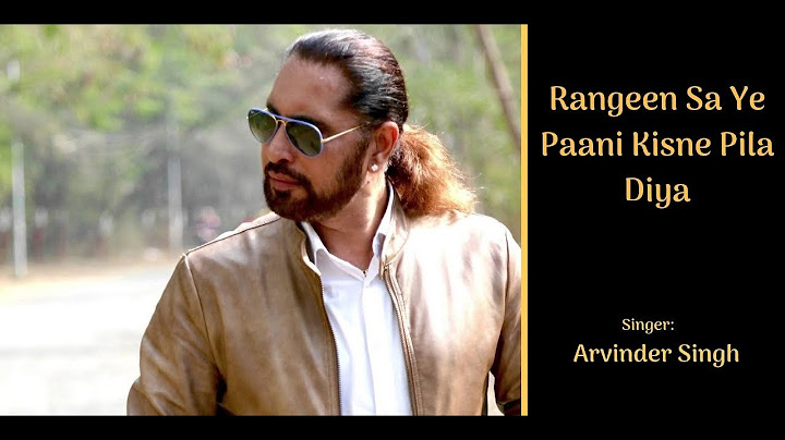 Rangeen Sa Ye Paani Kisne Pila Diya | Kaash Ye Duniya Maikhana Hoti | Arvinder Singh