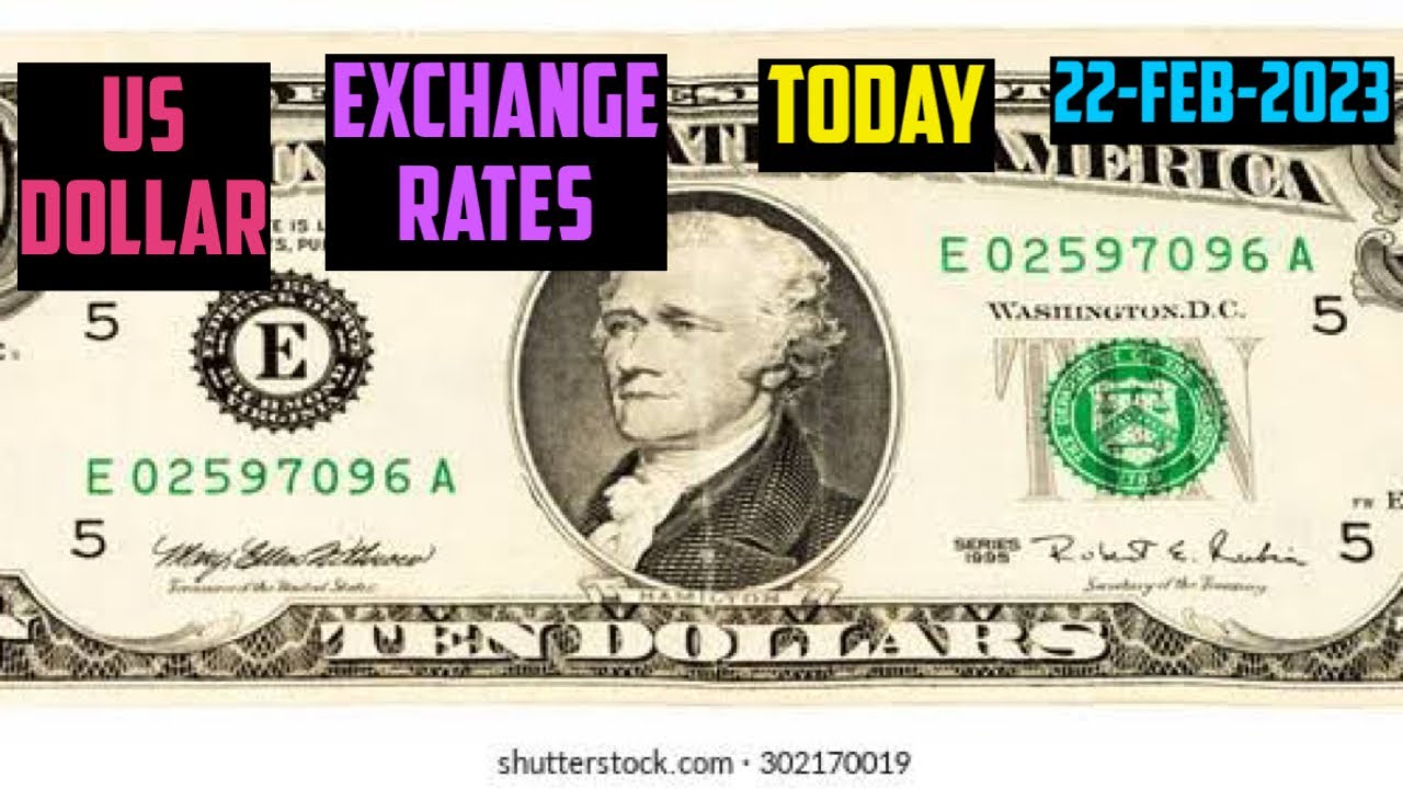US DOLLAR EXCHANGE RATES TODAY 22 FEBRUARY 2023 AMERICAN FOREIGN