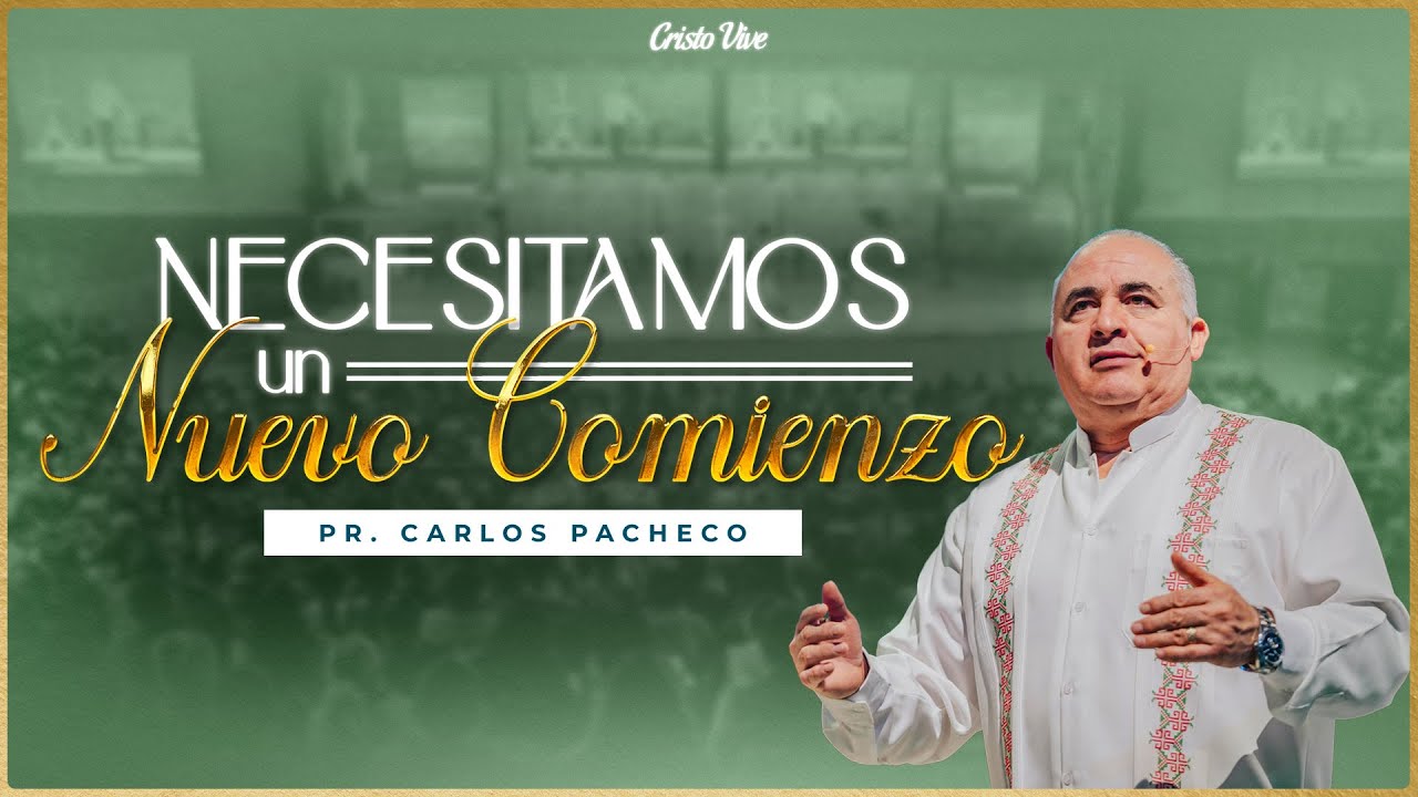 🔥 Necesitamos un Nuevo Comienzo | Pr. Carlos Pacheco