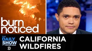 Massive Wildfires in California | The Daily Show