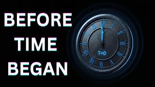 Before Time Began : The Big Bang Secret Science Never Fully Explains