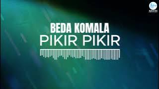 Beda Komala - Pikir Pikir (Official Audio)