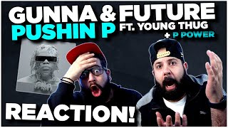 PRESS 🅿️ !! Gunna & Future - pushin P (ft. Young Thug) + P POWER w/ DRAKE | REACTION!!