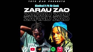 Kizo Bad Ft Pk Mr Konk Song ZARAU ZAO