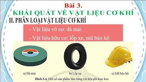 Bài 3:  Khái quát về vật liệu cơ khí