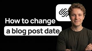 How to Change a Blog Post Date on Squarespace (Step by Step)