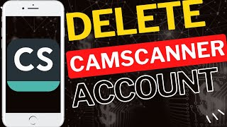 How to Delete Your CamScanner Account Completely