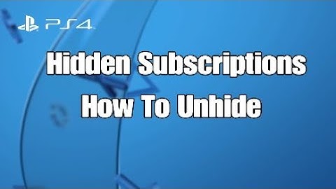Hidden Subscriptions - How To Unhide