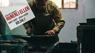 Hünerli Eller Bölüm 7 - İsmet Şeref - Bursa Bıçağının Tarihi Öyküsü