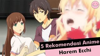 5 Rekomendasi Anime Harem Ecchi Bocil minggir dulu!!