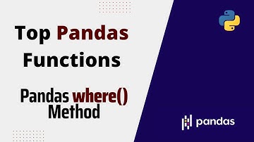 Very Useful Pandas Functions: Pandas where() Method | How to Check the DataFrame based on Condition