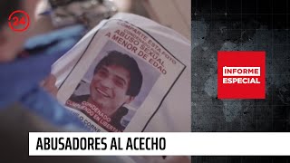 Informe Especial: "Abusadores al acecho" | 24 Horas TVN Chile