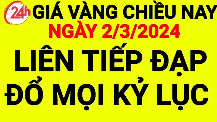 Mua 1 chỉ vàng 9999 giá bao nhiêu năm 2024