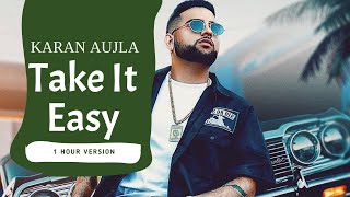 [1 Hour Loop]Take It Easy (Official Video) Karan Aujla. | Ikky | Four You EP