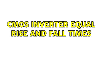 CMOS Inverter Equal Rise and Fall Times