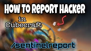 How To Report A Hacker In Cubecraft... (In Game) New /Sentinelreport Command...