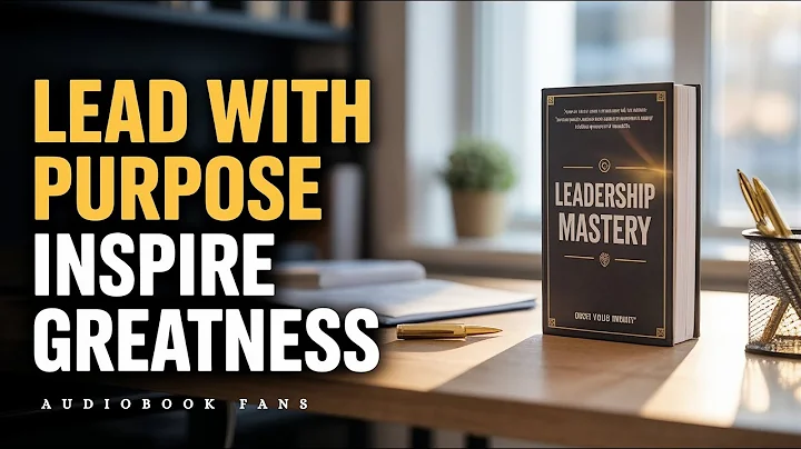 How To Be A Great Leader | Inspire Others & Lead With Purpose | Audiobook