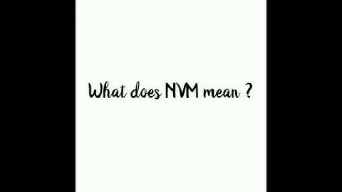 The meaning of NVM.