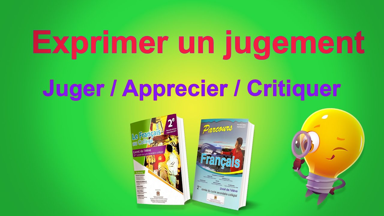 Exprimer un jugement favorable et défavorable  شرح بالعربية ( Parcours- français collège)