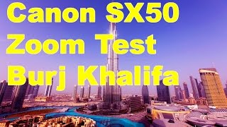 Burj Khalifa [HD] - Canon SX50 Zoom Test in Dubai