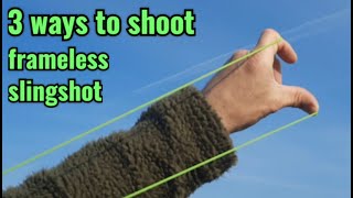 3 ways to shoot FRAMELESS SLINGSHOT