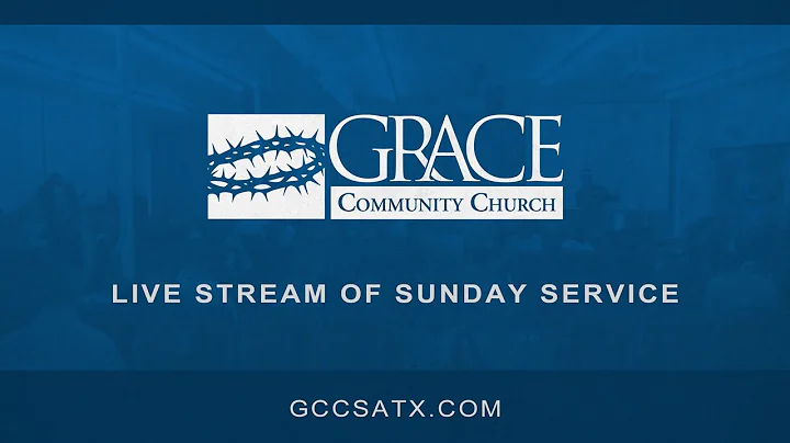 Grace Community Church San Antonio TX Livestream -...