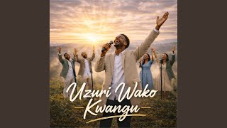 UZURI WAKO KWANGU