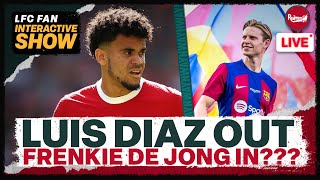 LUIS DIAZ OUT FRENKIE DE JONG IN??? | Liverpool Transfer News Update