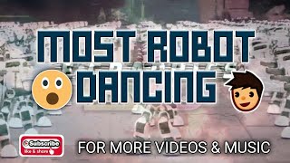 MOST ROBOT DANCING SIMULTANEOUSLY