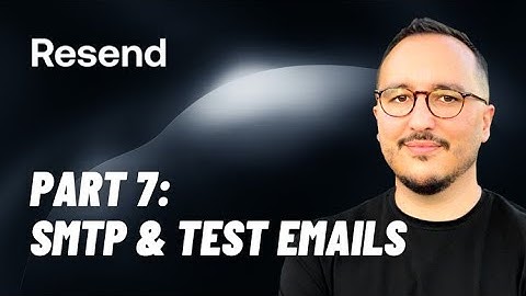 SMTP & Test your emails with Resend — Course part 7
