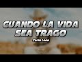 CUANDO LA VIDA SEA TRAGO Carin León Letra Oficial mp3